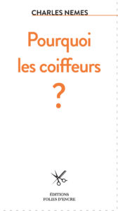 Pourquoi les coiffeurs ?